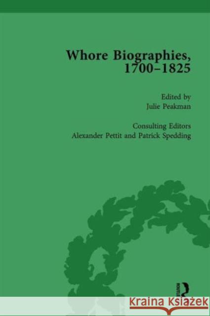 Whore Biographies, 1700-1825, Part II Vol 5 Julie Peakman Alexander Pettit Patrick Spedding 9781138765955 Routledge