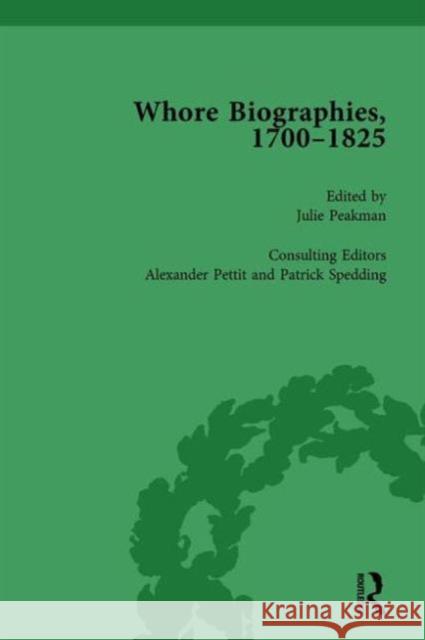 Whore Biographies, 1700-1825, Part II Vol 6 Julie Peakman Alexander Pettit Patrick Spedding 9781138765962 Routledge
