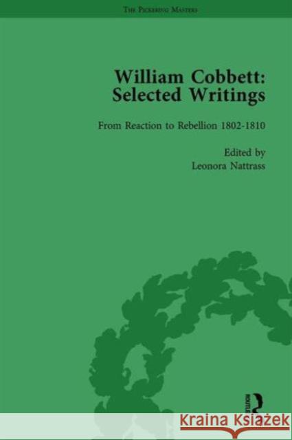 William Cobbett: Selected Writings Vol 2: From Reaction to Rebellion 1802-1810 Nattrass, Leonora 9781138766006 Routledge