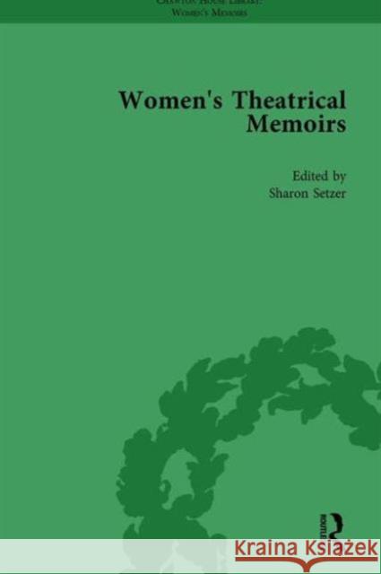 Women's Theatrical Memoirs, Part I Vol 1 Sue McPherson Sharon M. Setzer Julia Swindells 9781138766303