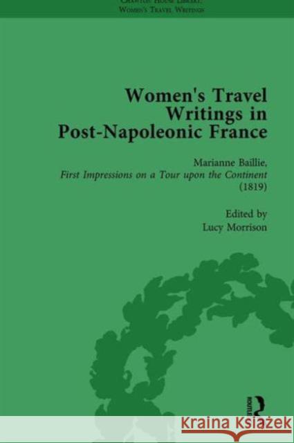 Women's Travel Writings in Post-Napoleonic France, Part I Vol 1 Stephen Bending Stephen Bygrave Lucy Morrison 9781138766600 Routledge