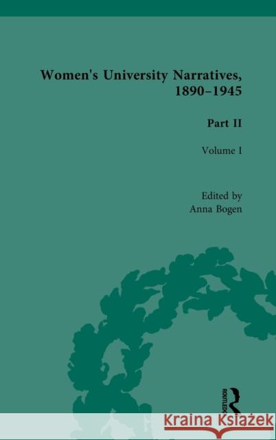 Women's University Narratives, 1890-1945 Part II: Volume I Bogen, Anna 9781138766839