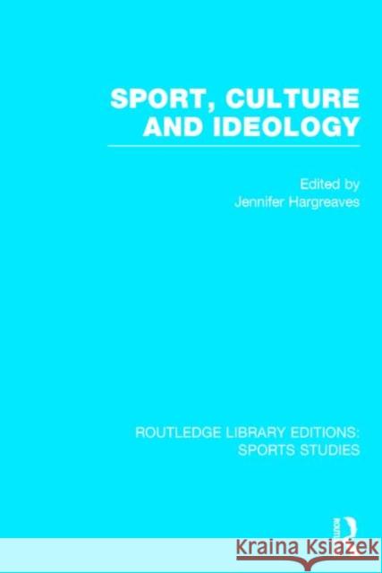 Sport, Culture and Ideology Jennifer Hargreaves 9781138774773 Routledge