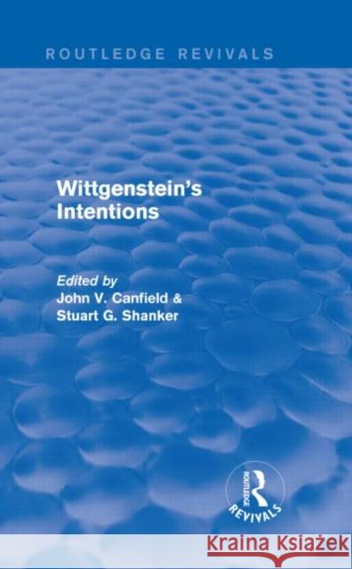 Wittgenstein's Intentions Stuart Shanker Canfield John 9781138775428