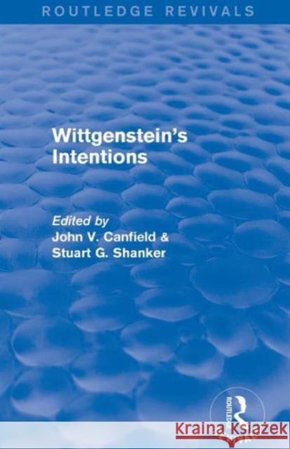 Wittgenstein's Intentions (Routledge Revivals) STUART SHANKER Canfield John  9781138775435