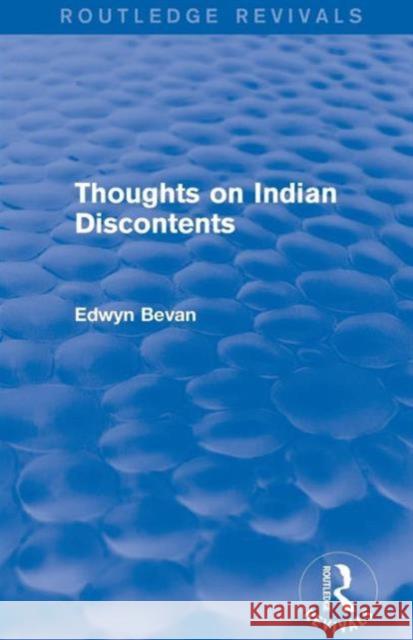 Thoughts on Indian Discontents (Routledge Revivals) Edwyn Bevan   9781138775725 Taylor and Francis