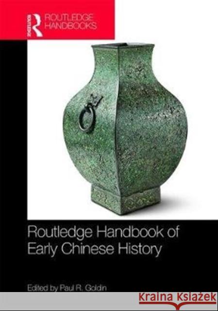 Routledge Handbook of Early Chinese History Paul R. Goldin 9781138775916 Routledge