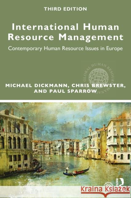 International Human Resource Management: Contemporary HR Issues in Europe Dickmann, Michael 9781138776036 Routledge