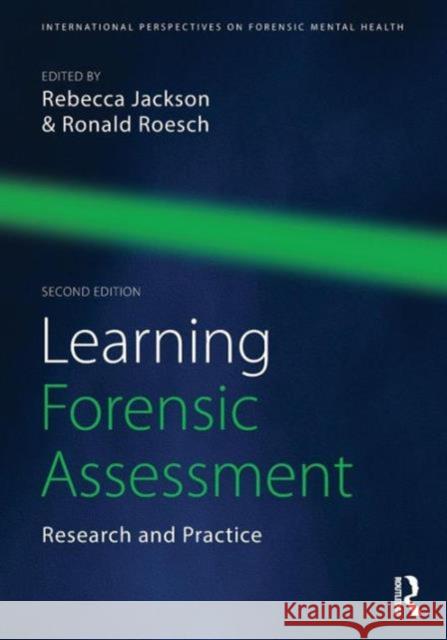 Learning Forensic Assessment: Research and Practice Rebecca Jackson Ronald Roesch 9781138776197 Routledge