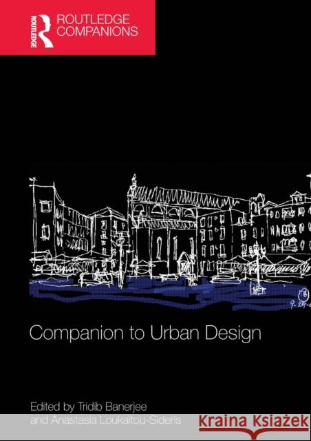 Companion to Urban Design Tridib Banerjee Anastasia Loukaitou-Sideris 9781138776548 Routledge