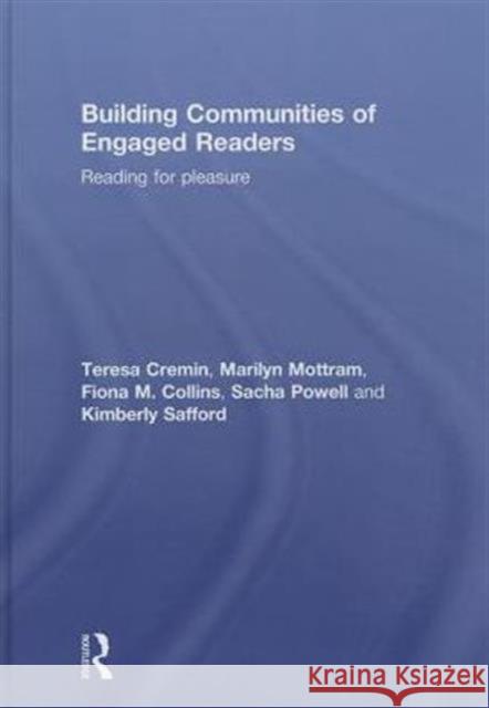 Building Communities of Engaged Readers: Reading for Pleasure Cremin, Teresa 9781138777477 Routledge