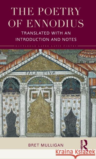 The Poetry of Ennodius: Translated with an Introduction and Notes Mulligan, Bret 9781138777576 Routledge