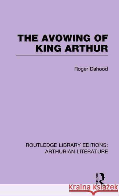 The Avowing of King Arthur Roger Dahood 9781138778030 Routledge