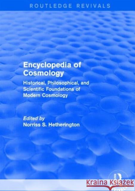 Encyclopedia of Cosmology (Routledge Revivals) Norriss S. Hetherington   9781138778153