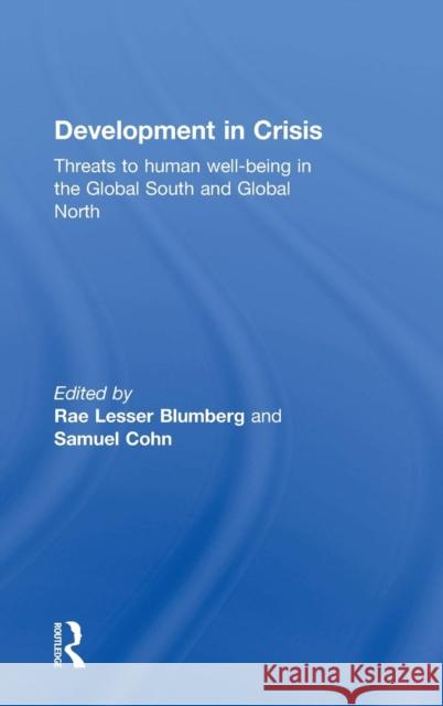 Development in Crisis: Threats to human well-being in the Global South and Global North Blumberg, Rae Lesser 9781138778351