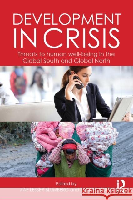 Development in Crisis: Threats to human well-being in the Global South and Global North Blumberg, Rae Lesser 9781138778368