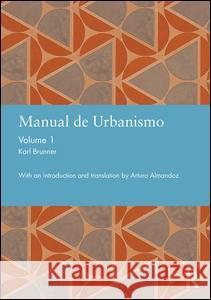 Manual de Urbanismo (Bogota, 1939): Volume 1 Karl Brunner 9781138778573