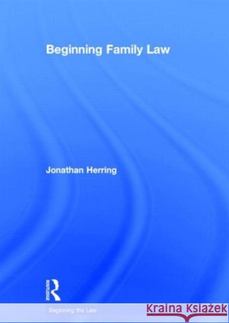 Beginning Family Law Jonathan Herring 9781138778627 Routledge