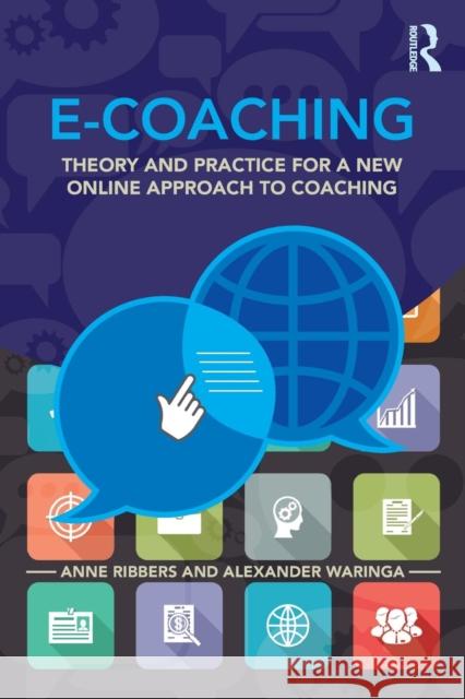E-Coaching: Theory and practice for a new online approach to coaching Ribbers, Anne 9781138778740 Routledge