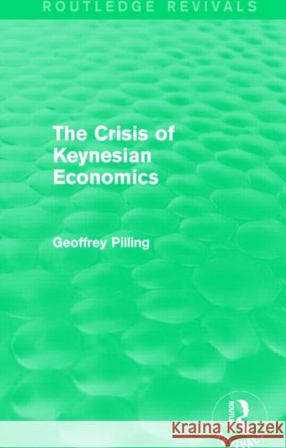 The Crisis of Keynesian Economics Geoffrey Pilling 9781138778887