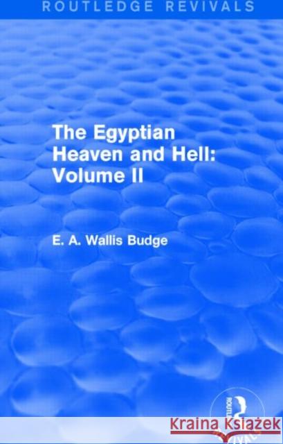 The Egyptian Heaven and Hell: Volume II E. A. Wallis Budge 9781138778924 Routledge