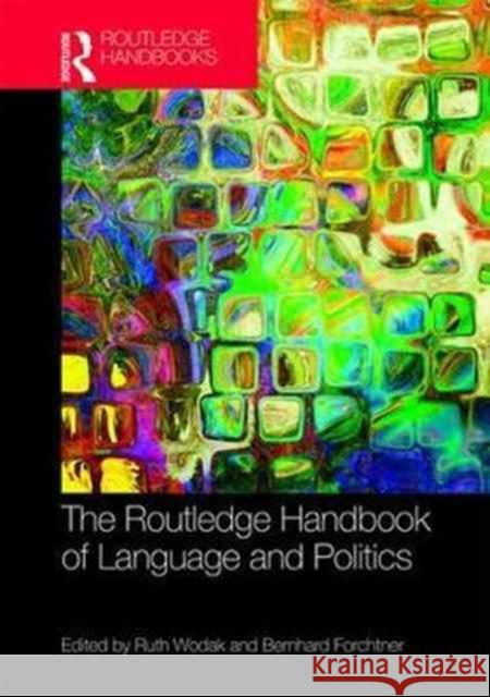 The Routledge Handbook of Language and Politics Ruth, Professor Wodak Bernhard Forchtner 9781138779167