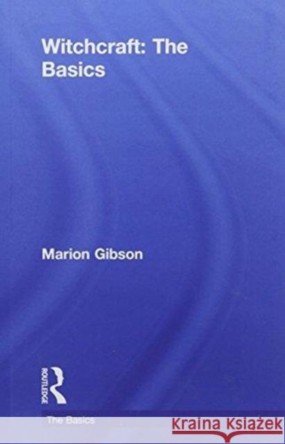 Witchcraft: The Basics Marion Gibson 9781138779969