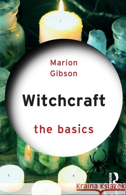 Witchcraft: The Basics Marion Gibson 9781138779976