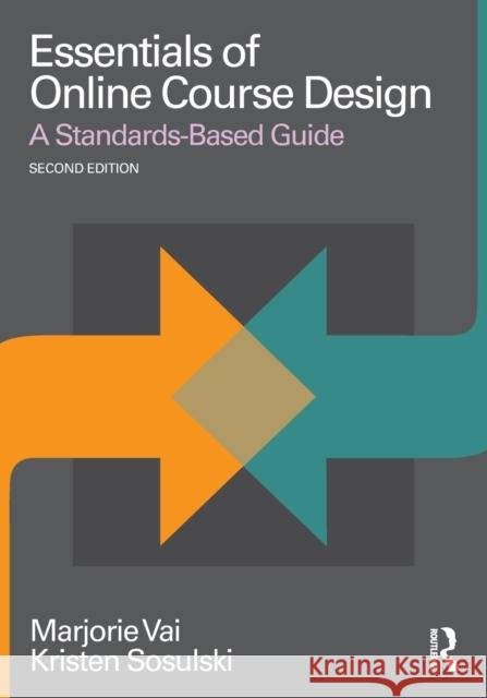 Essentials of Online Course Design: A Standards-Based Guide Marjorie Vai 9781138780163