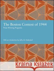 The Boston Contest of 1944: Prize Winning Programs Jeffry Diefendorf 9781138780415