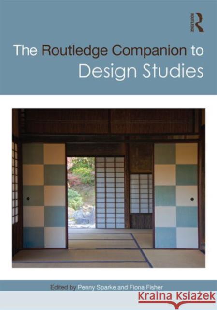 The Routledge Companion to Design Studies Penny Sparke 9781138780507