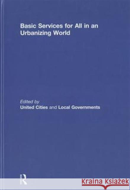 Basic Services for All in an Urbanizing World David Satterthwaite 9781138780590