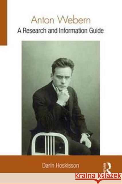 Anton Webern: A Research and Information Guide Hoskisson, Darin 9781138780699 Routledge