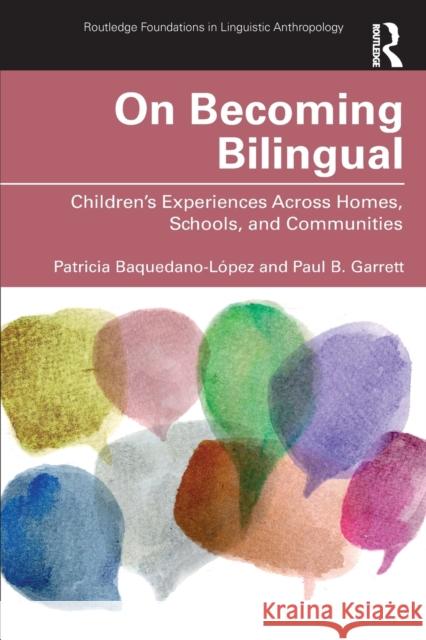 On Becoming Bilingual: Children's Experiences Across Homes, Schools, and Communities Baquedano-López, Patricia 9781138780750