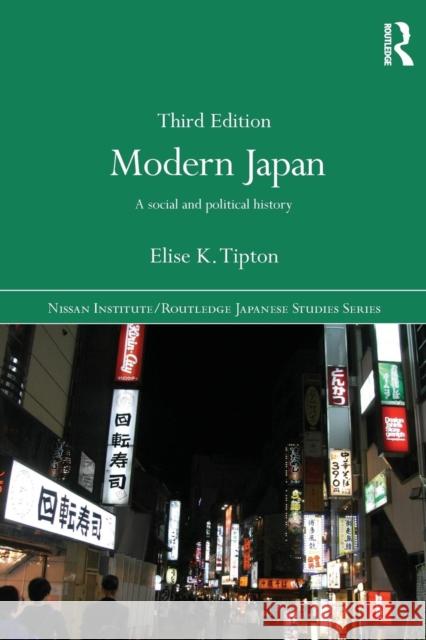 Modern Japan: A Social and Political History Elise K. Tipton 9781138780859 Routledge