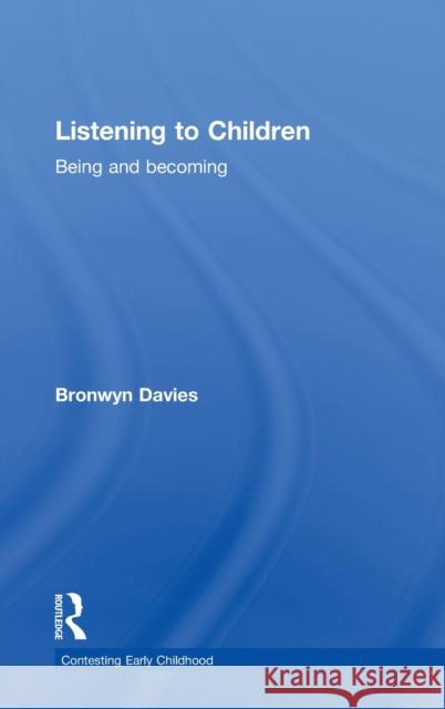 Listening to Children: Being and becoming Davies, Bronwyn 9781138780880 Routledge