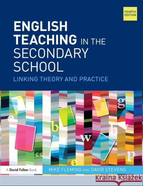 English Teaching in the Secondary School: Linking Theory and Practice Mike Fleming David Stevens 9781138780958 Routledge