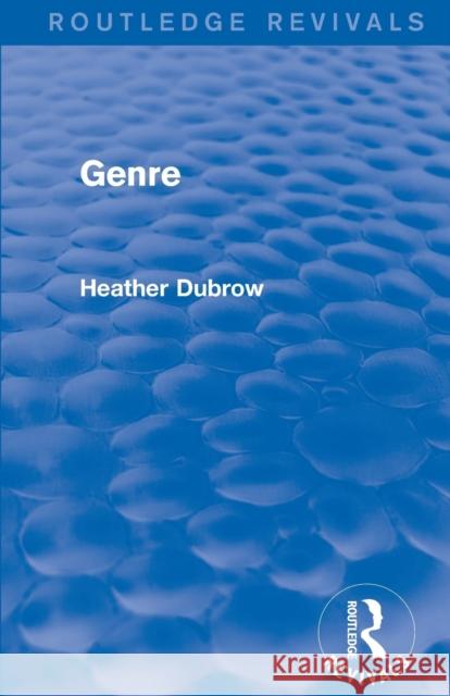 Genre (Routledge Revivals) Heather Dubrow 9781138781061