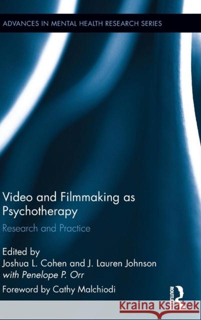 Video and Filmmaking as Psychotherapy: Research and Practice Cohen, Joshua L. 9781138781429 Routledge
