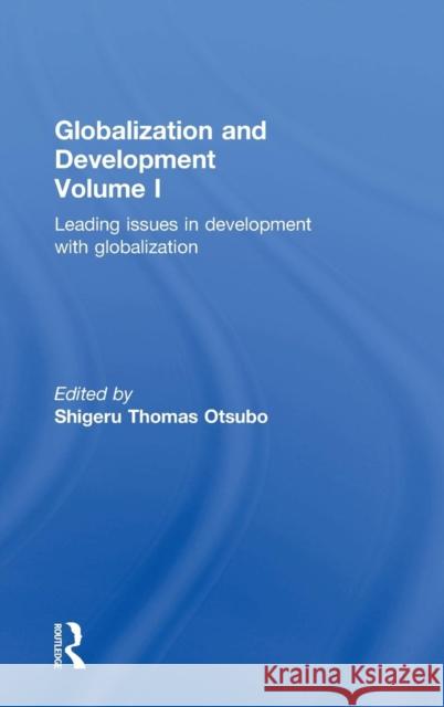 Globalization and Development Volume I: Leading issues in development with globalization Otsubo, Shigeru Thomas 9781138781511 Taylor and Francis
