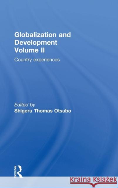 Globalization and Development Volume II: Country experiences Otsubo, Shigeru Thomas 9781138781566 Taylor & Francis Group