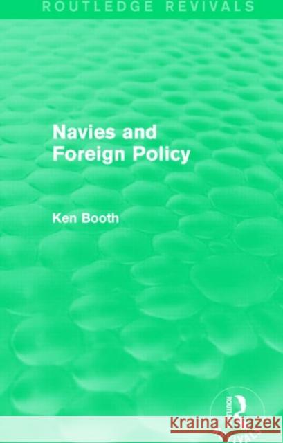 Navies and Foreign Policy Ken Booth 9781138781689 Routledge