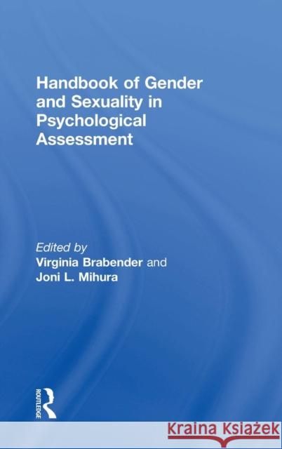 Handbook of Gender and Sexuality in Psychological Assessment Virginia Brabender Joni L. Mihura 9781138782044 Routledge