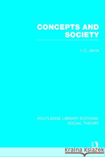 Concepts and Society Ian C. Jarvie 9781138782402 Routledge