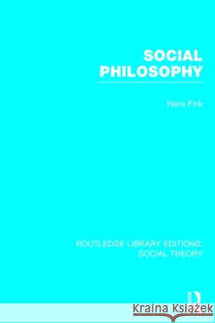 Social Philosophy Hans Fink 9781138782518 Routledge