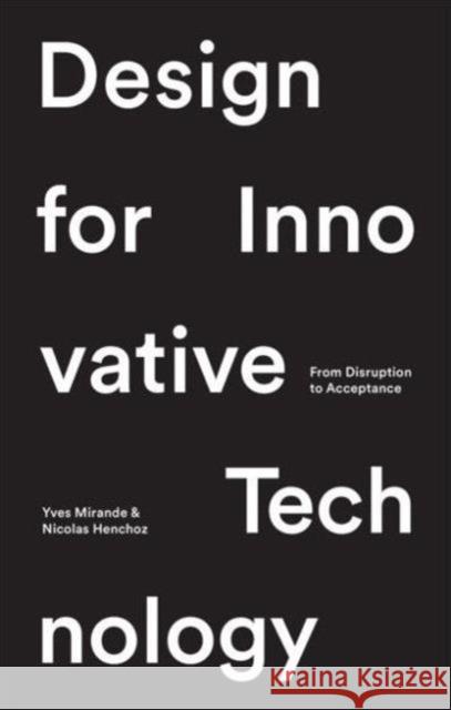 Design for Innovative Technology Henchoz, Nicolas 9781138782785 Routledge