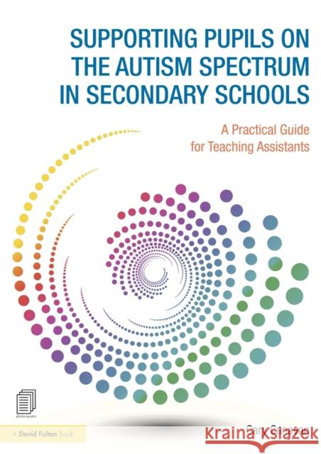 Supporting Pupils on the Autism Spectrum in Secondary Schools: A Practical Guide for Teaching Assistants Carolyn Canavan 9781138783355