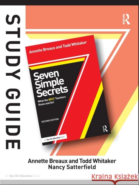 Study Guide, Seven Simple Secrets: What the Best Teachers Know and Do! Breaux, Annette 9781138783621 Routledge