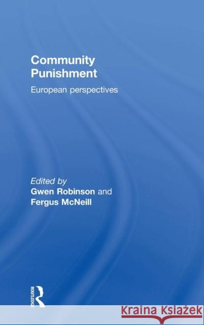 Community Punishment: European Perspectives Gwen Robinson Fergus McNeill Gwen Robinson 9781138783782 Routledge