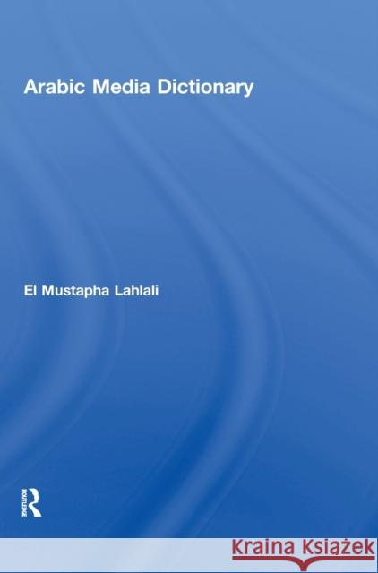 Arabic Media Dictionary Mustapha Lahlali   9781138783942